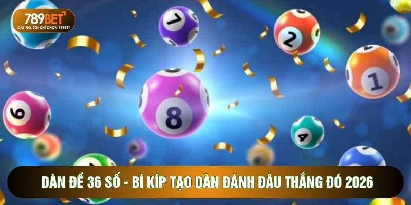 dàn đề 36 số
