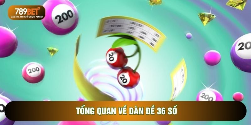 Tổng quan về dàn đề 36 số