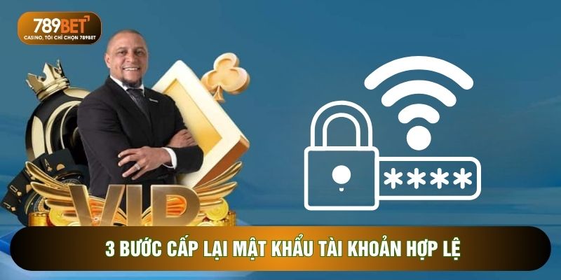 3 bước cấp lại mật khẩu tài khoản hợp lệ