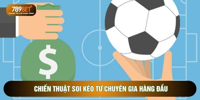 Chiến thuật soi kèo từ chuyên gia hàng đầu