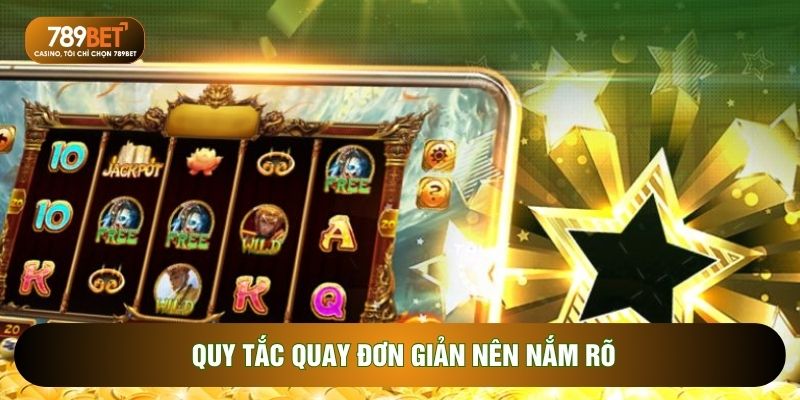 Quy tắc quay đơn giản nên nắm rõ