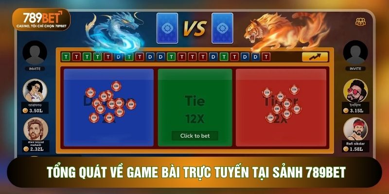 Tổng quát về game bài trực tuyến tại sảnh 789Bet